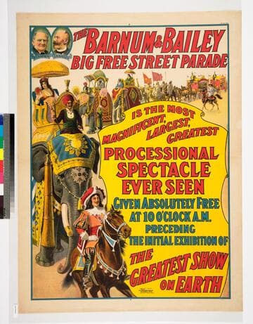 The Barnum & Bailey big free street parade : is the most magnificent, largest, greatest processional spectacle ever seen given absolutely free at 10 o'clock a.m. preceding the initial exhibition of the greatest show on earth