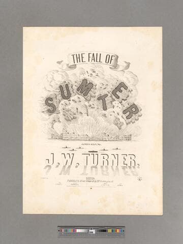 The fall of Sumter : song & chorus / words & music by J. W. Turner