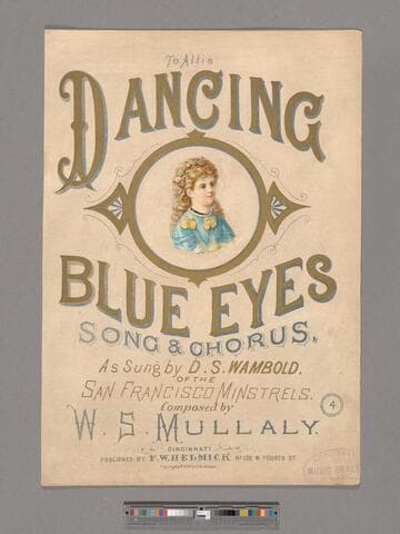 Dancing blue eyes : song and chorus / as sung by D. S. Wambold of the San Francisco Minstrels ; composed by W. S. Mullaly