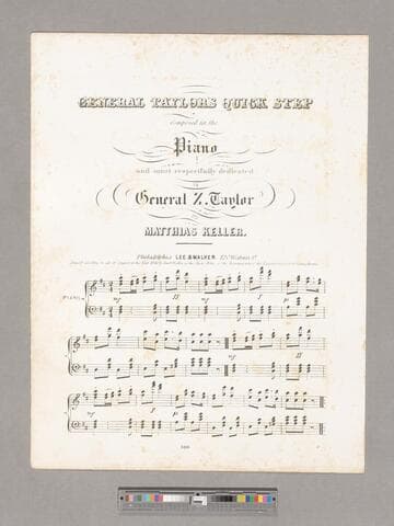 General Taylor's quick step / composed for the piano and most respectfully dedicated to General Z. Taylor by Matthias Keller