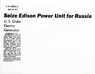 NEWSPAPER HEADLINE - Two 50hz turbo-generators at Long Beach Steam Plant were seized by the government and sent to Russia as lend-lease aid to our war-time ally