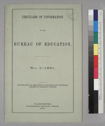 Circulars of Information of the Bureau of Education, No. 2-1881: The Relation of Education to Industry and Technical Training in American Schools