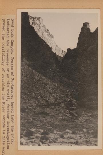 Good Luck Canyon.  Traces of footsteps, hewed into the rock, indicated the presence of an old trail.  Further investigation proved the possibility of reaching the river bottom in this way