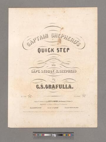 Captain Shepherd's quick step / composed, arranged & respectfully dedicated to Capt. George M. Shepherd by C. S. Grafulla