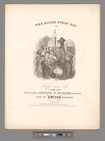 The razor strop man or, "A few more left" : a comic song / written & arranged by Joseph W. Turner and dedicated to all the "Smiths" in the union