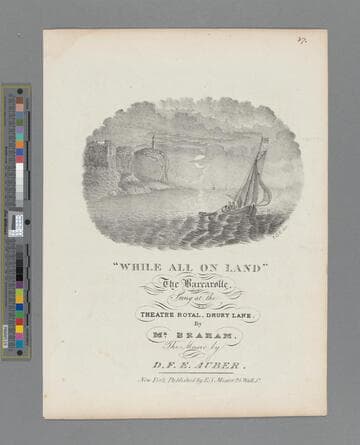 While all on land / the barcarolle : sung at the Theatre Royal, Drury Lane by Mr. Braham the music by D. F. E. Auber