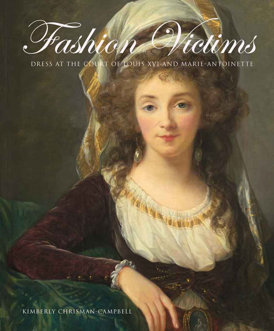 Kimberly Chrisman-Campbell’s book describes one of the most extravagant periods in the history of fashion: the reign of Louis XVI and Marie-Antoinette. Kimberly Chrisman-Campbell’s book describes one of the most extravagant periods in the history of fashion: the reign of Louis XVI and Marie-Antoinette.